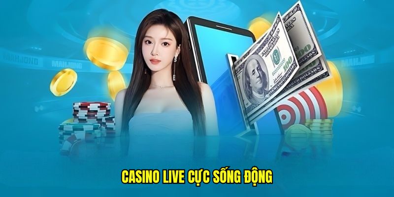 Casino live cực sống động