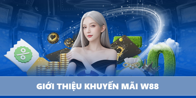 Tìm hiểu nhà cái và khuyến mãi W88 