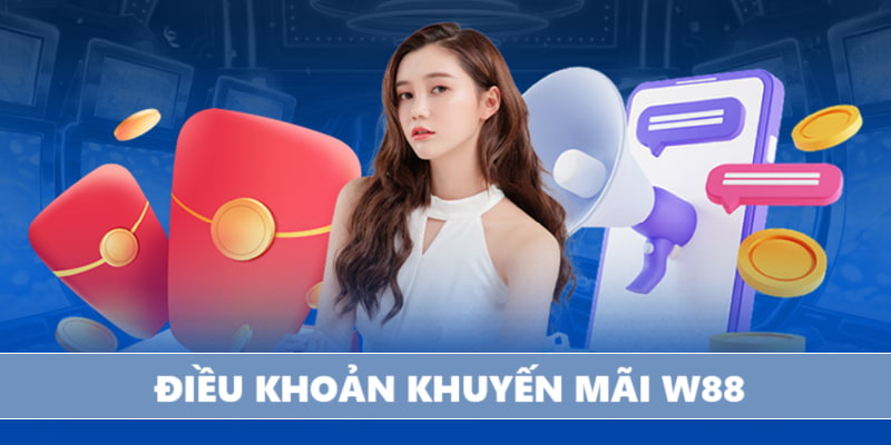 Điều khoản khuyến mãi W88 chặt chẽ Điều khoản khuyến mãi W88 chặt chẽ