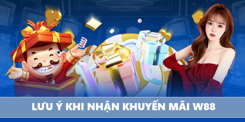 Lưu ý hữu ích khi nhận khuyến mãi W88 Lưu ý hữu ích khi nhận khuyến mãi W88