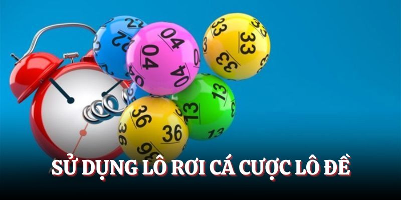 Sử dụng lô rơi cá cược lô đề