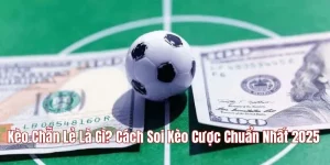kèo chẵn lẻ là gì