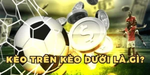 kèo trên kèo dưới là gì